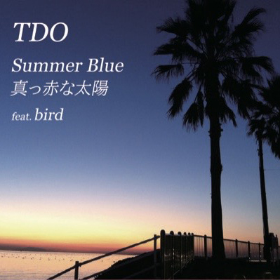 TDO – Summer Blue / 真っ赤な太陽 feat. bird